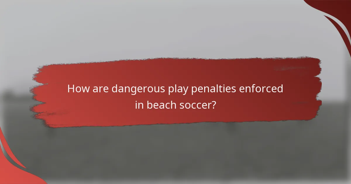How are dangerous play penalties enforced in beach soccer?