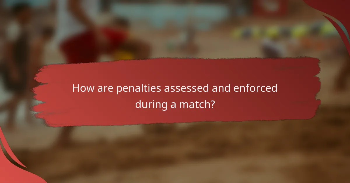 How are penalties assessed and enforced during a match?