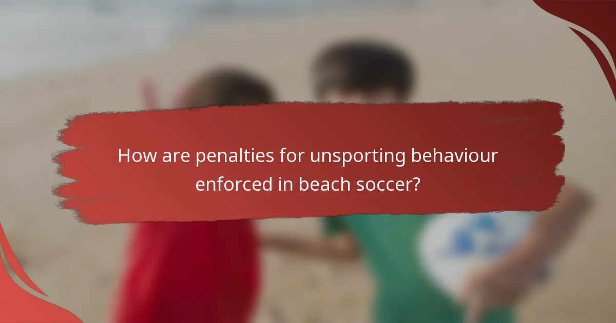 How are penalties for unsporting behaviour enforced in beach soccer?