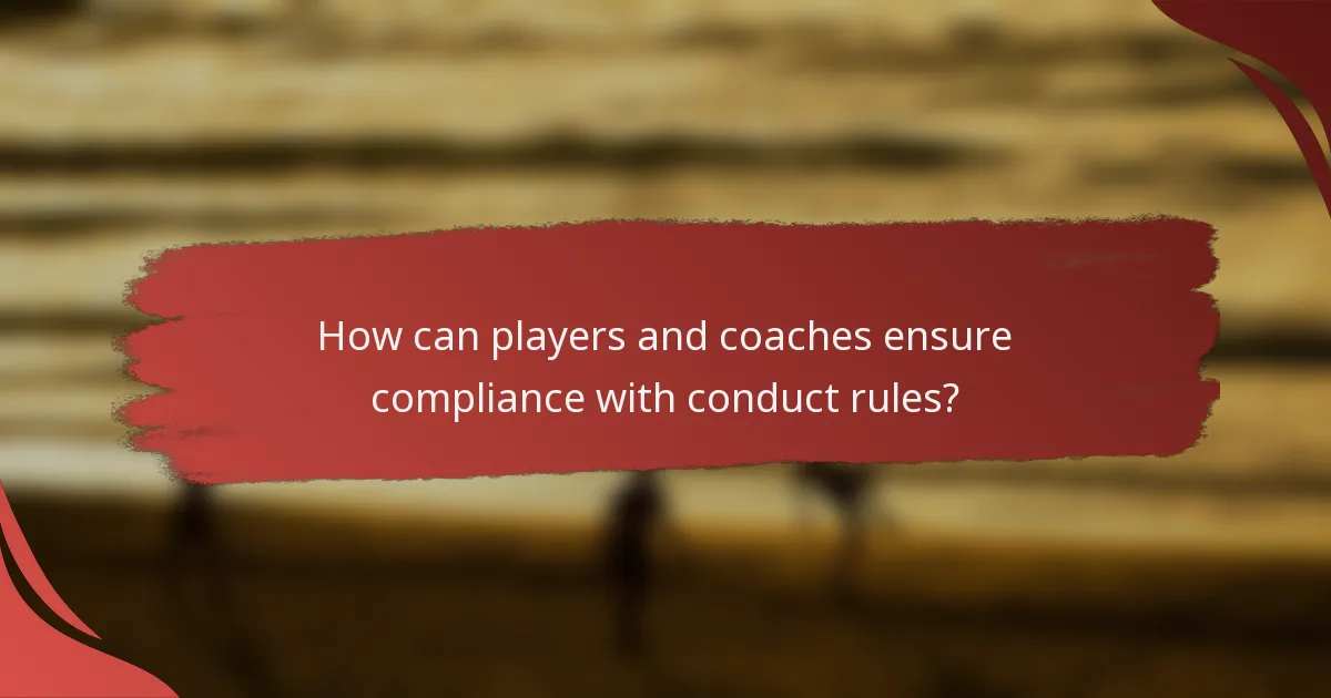 How can players and coaches ensure compliance with conduct rules?