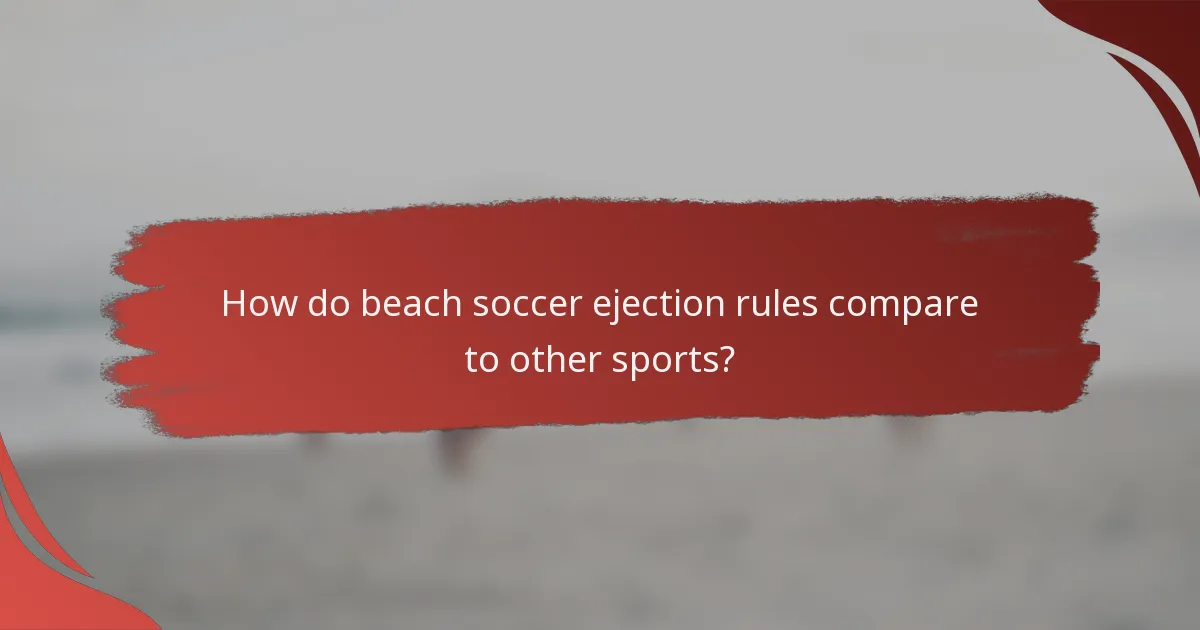 How do beach soccer ejection rules compare to other sports?
