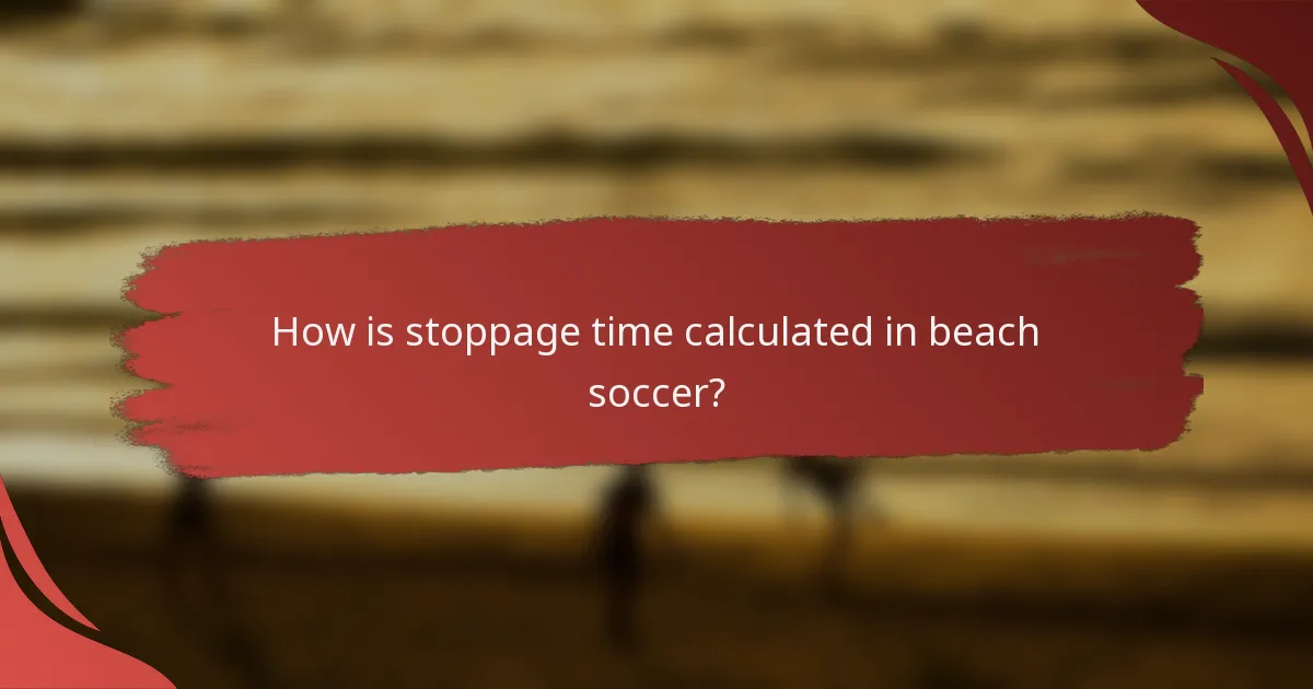 How is stoppage time calculated in beach soccer?