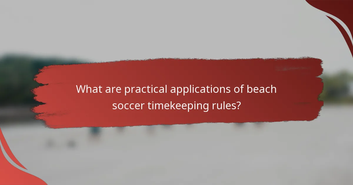 What are practical applications of beach soccer timekeeping rules?