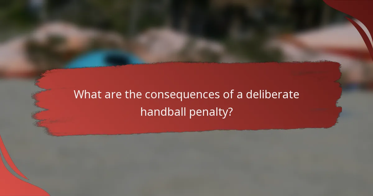 What are the consequences of a deliberate handball penalty?