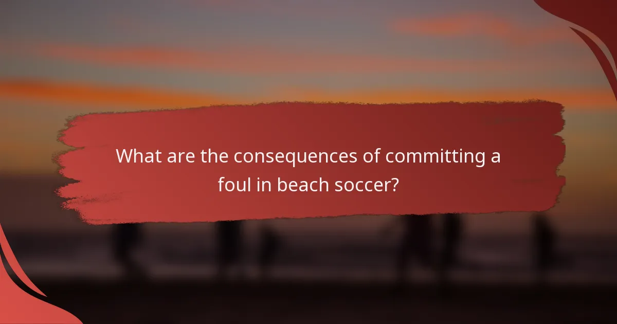 What are the consequences of committing a foul in beach soccer?