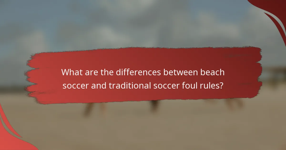 What are the differences between beach soccer and traditional soccer foul rules?