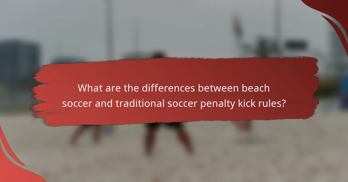 What are the differences between beach soccer and traditional soccer penalty kick rules?