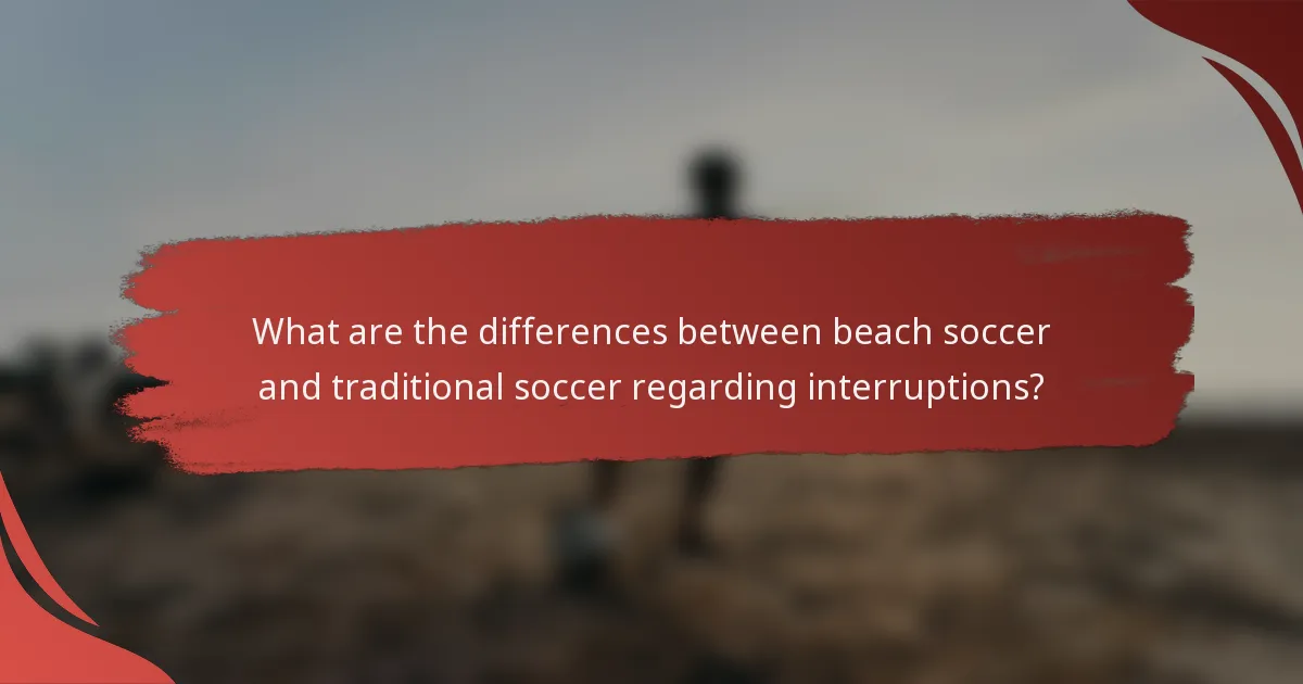 What are the differences between beach soccer and traditional soccer regarding interruptions?