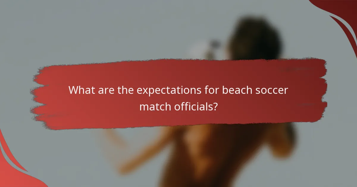 What are the expectations for beach soccer match officials?
