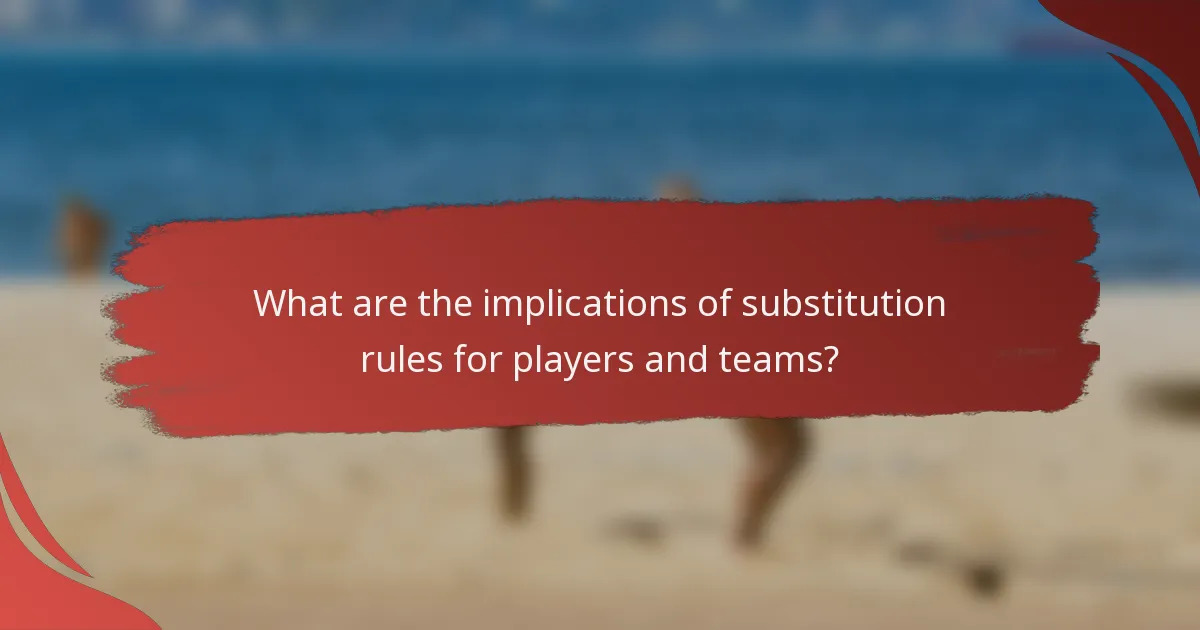 What are the implications of substitution rules for players and teams?
