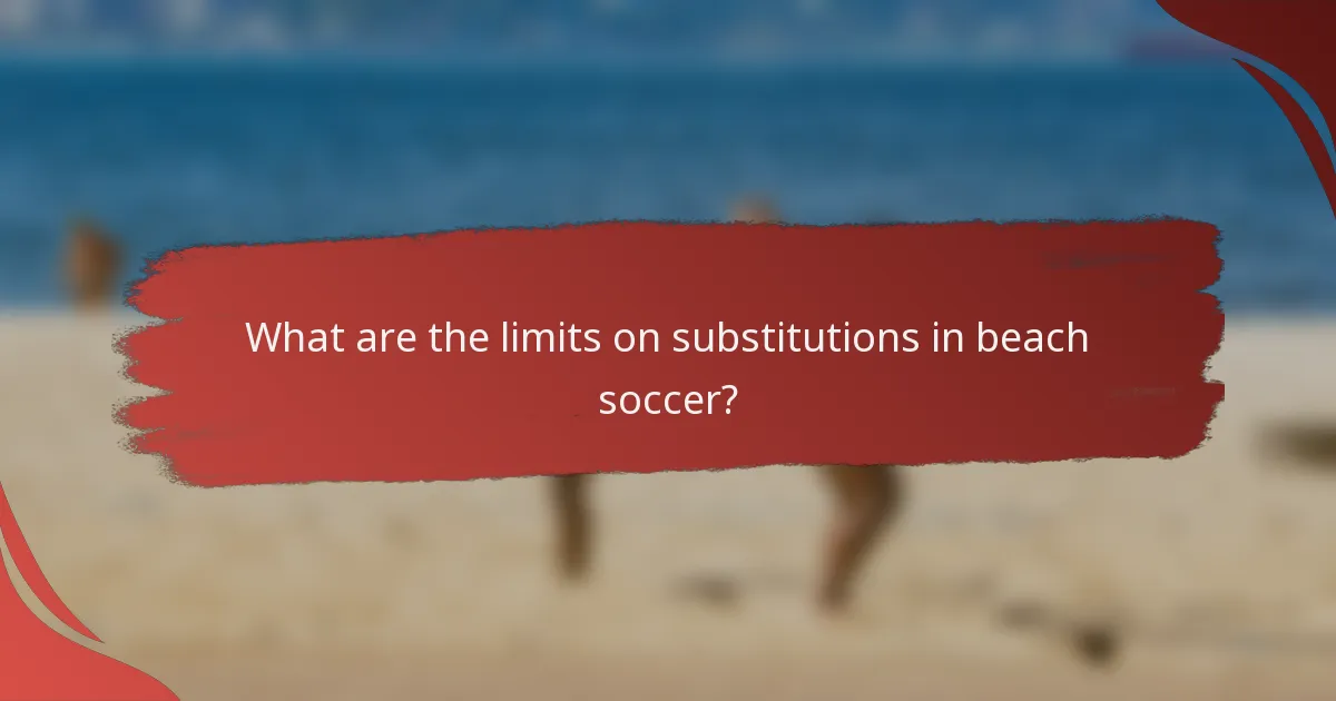What are the limits on substitutions in beach soccer?