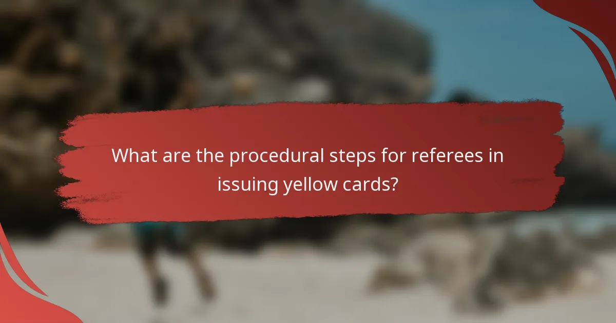 What are the procedural steps for referees in issuing yellow cards?