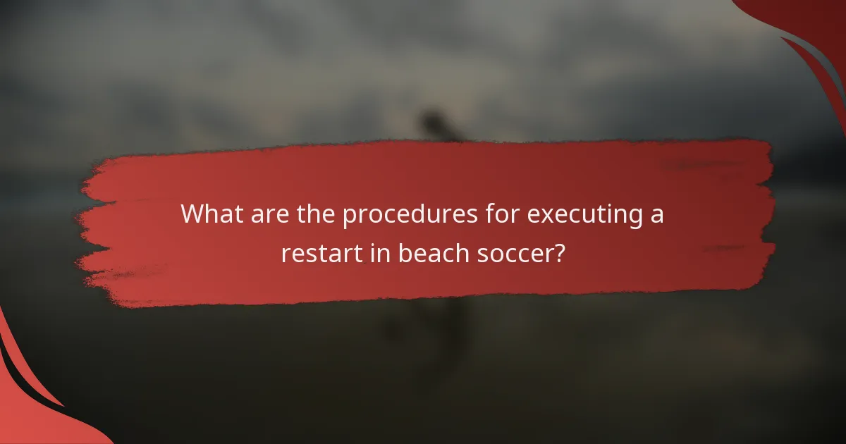 What are the procedures for executing a restart in beach soccer?