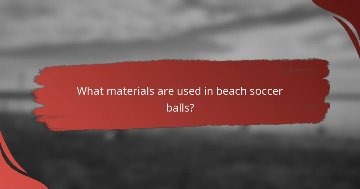 What materials are used in beach soccer balls?