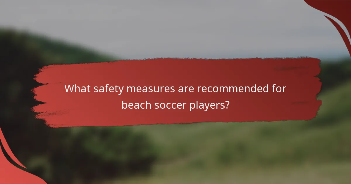 What safety measures are recommended for beach soccer players?