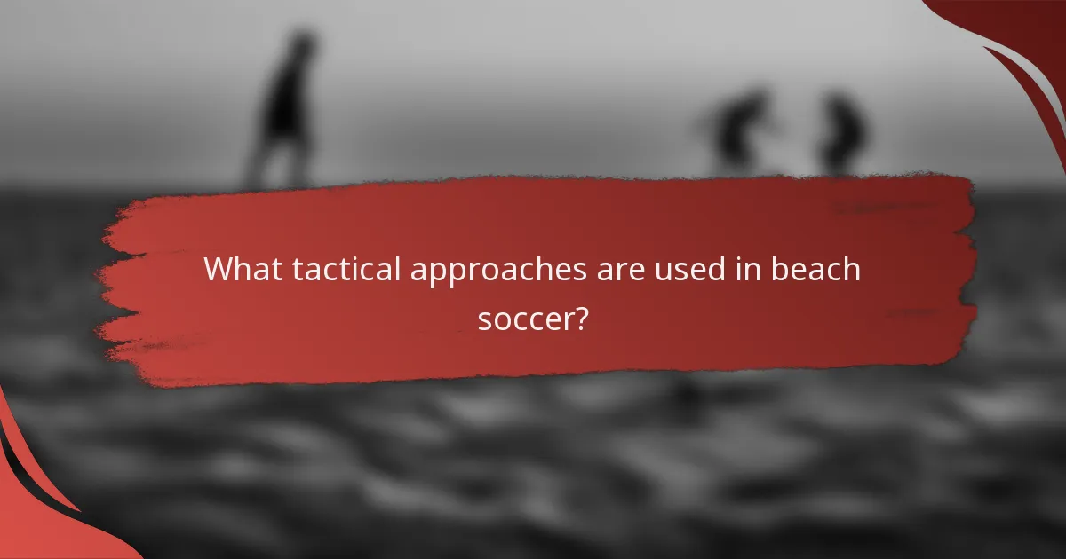 What tactical approaches are used in beach soccer?